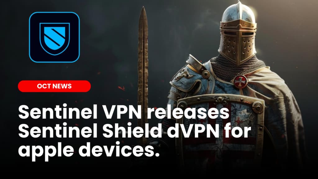 Sentinel VPN releases Sentinel Shield dVPN for apple devices
