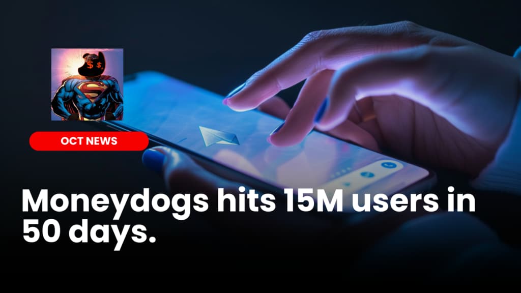 Moneydogs hits 15M users on bot in 50 days.