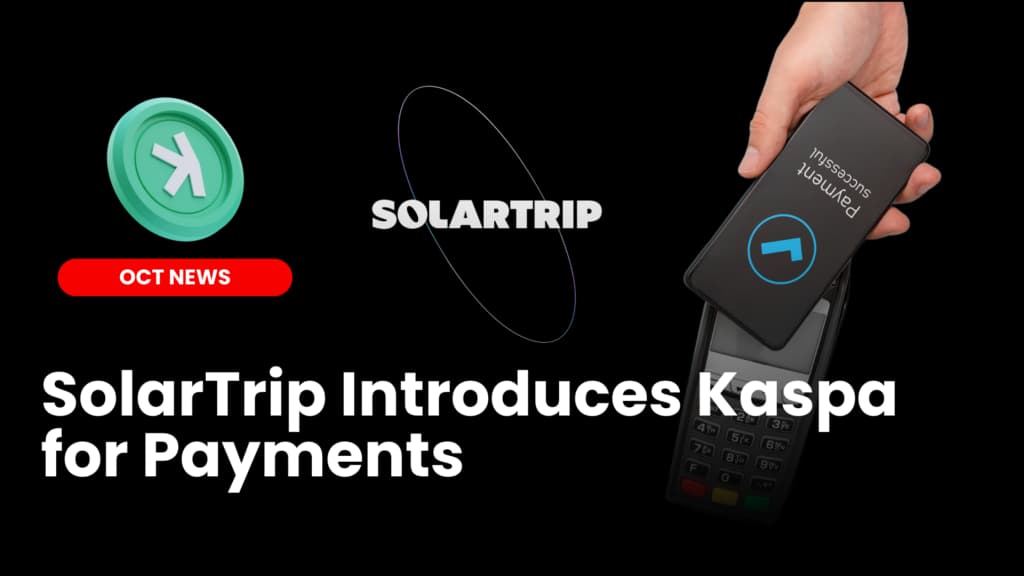 SolarTrip Introduces Kaspa ($KAS) for Payments, Driving Crypto Adoption in Travel