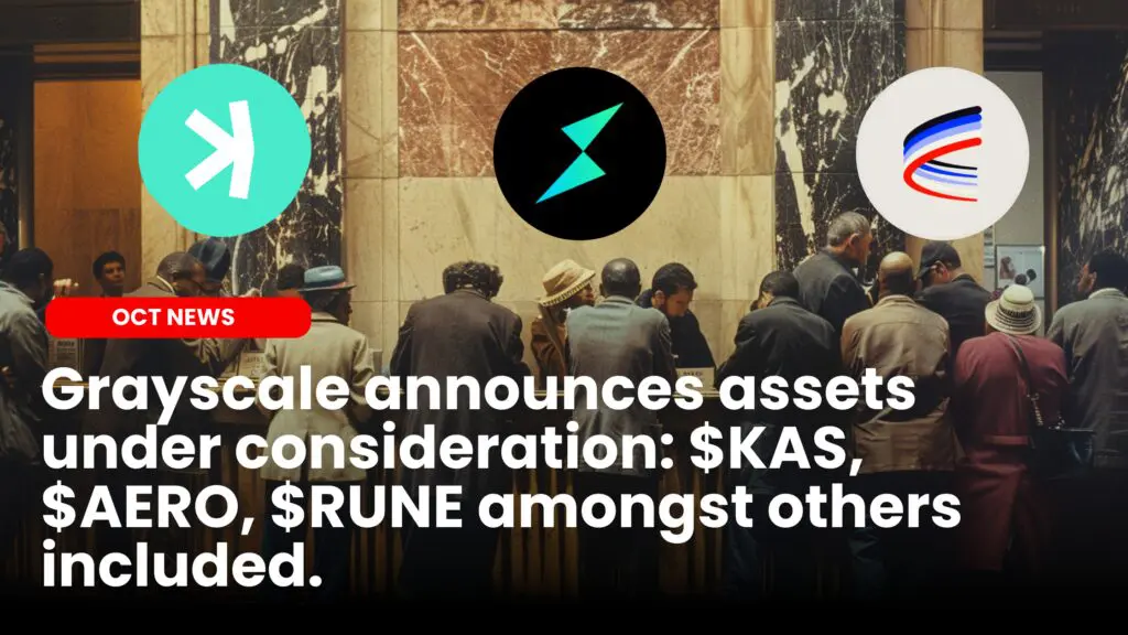 Grayscale announces assets under consideration: $KAS, $AERO, $RUNE amongst others included.