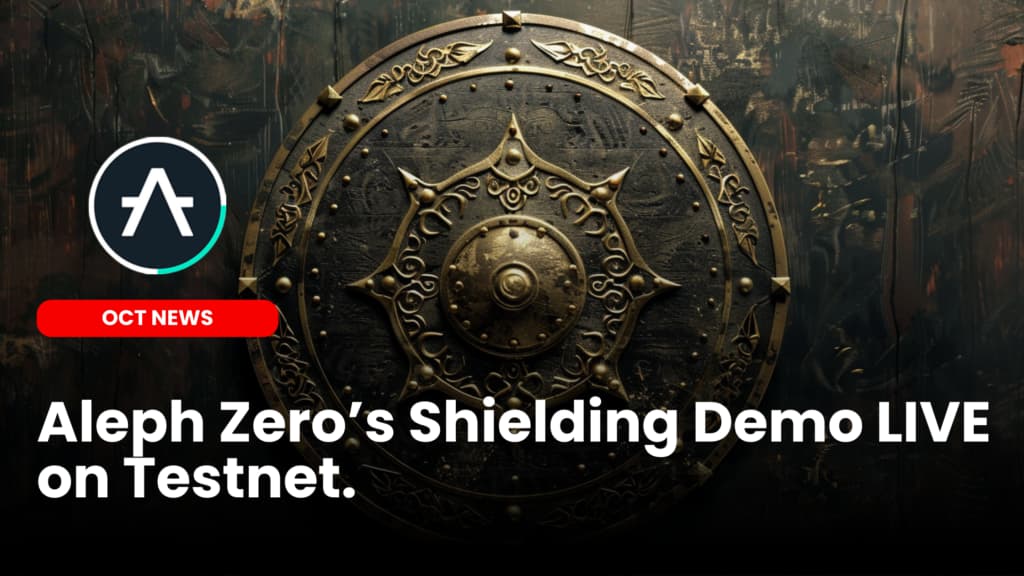 Aleph Zero’s Shielding Demo LIVE on testnet