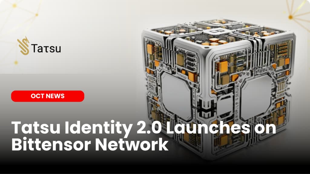 Tatsu Identity 2.0 Launches on Bittensor Network