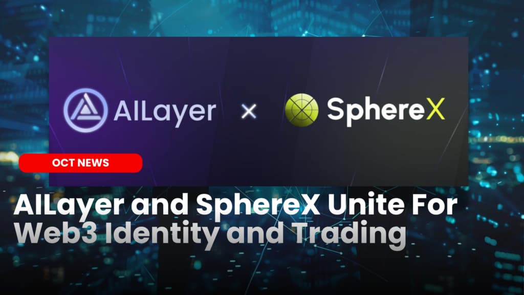 AILayer and SphereX Unite For Web3 Identity and Trading