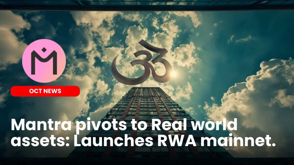 Mantra pivots to Real world assets: Launches RWA mainnet.