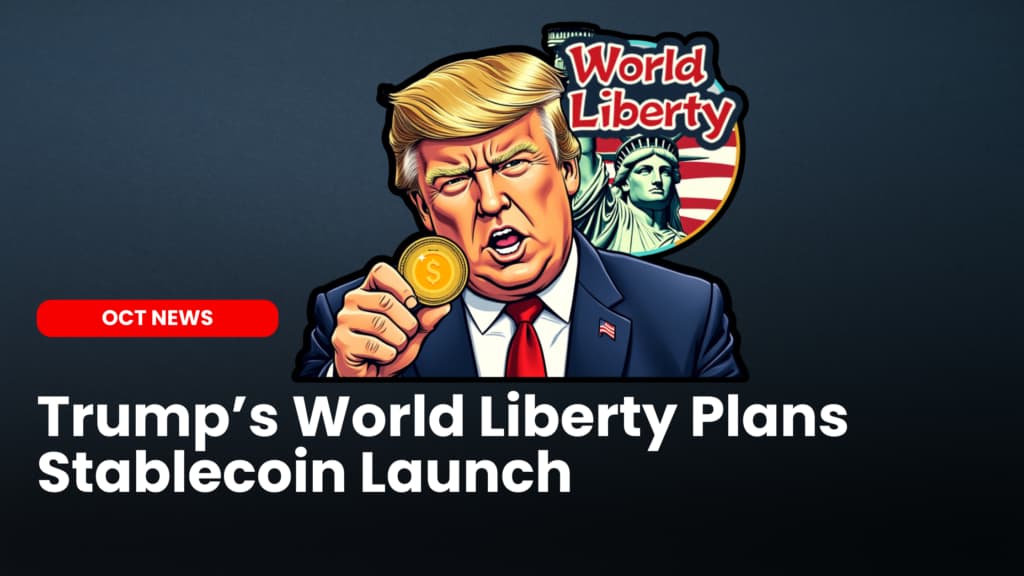 Trump’s World Liberty Plans Stablecoin Launch