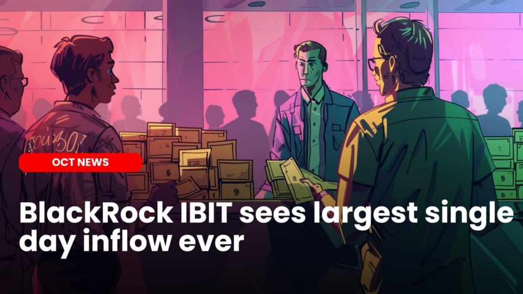 BlackRock IBIT sees largest single day inflow ever