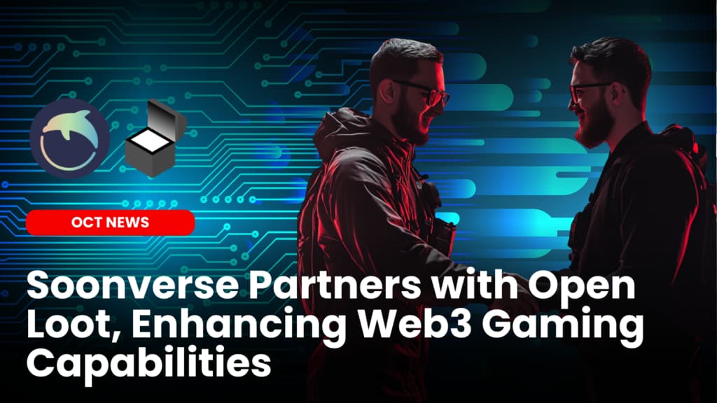 Soonverse Partners with Open Loot, Enhancing Web3 Gaming Capabilities