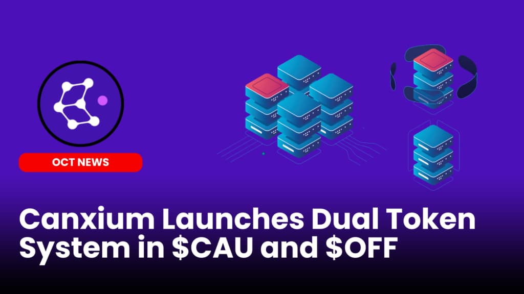 Canxium Launches Dual Token System in $CAU and $OFF