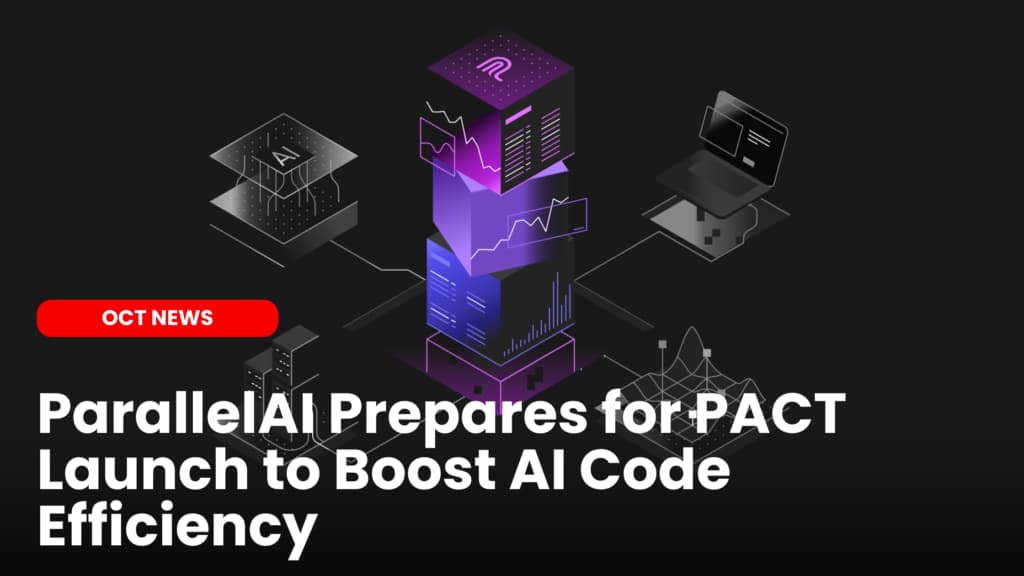 ParallelAI Prepares for PACT Launch to Boost AI Code Efficiency