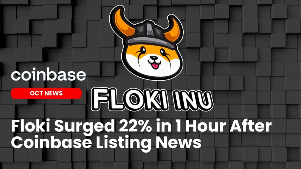 Floki Surged 22% in 1 Hour After Coinbase Listing News