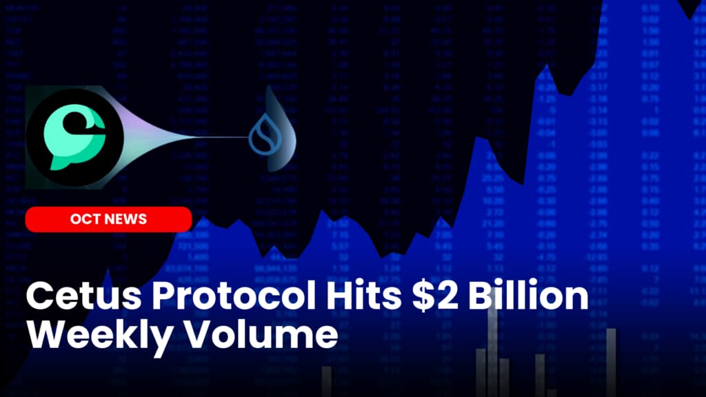 Cetus Protocol Hits $2 Billion Weekly Volume