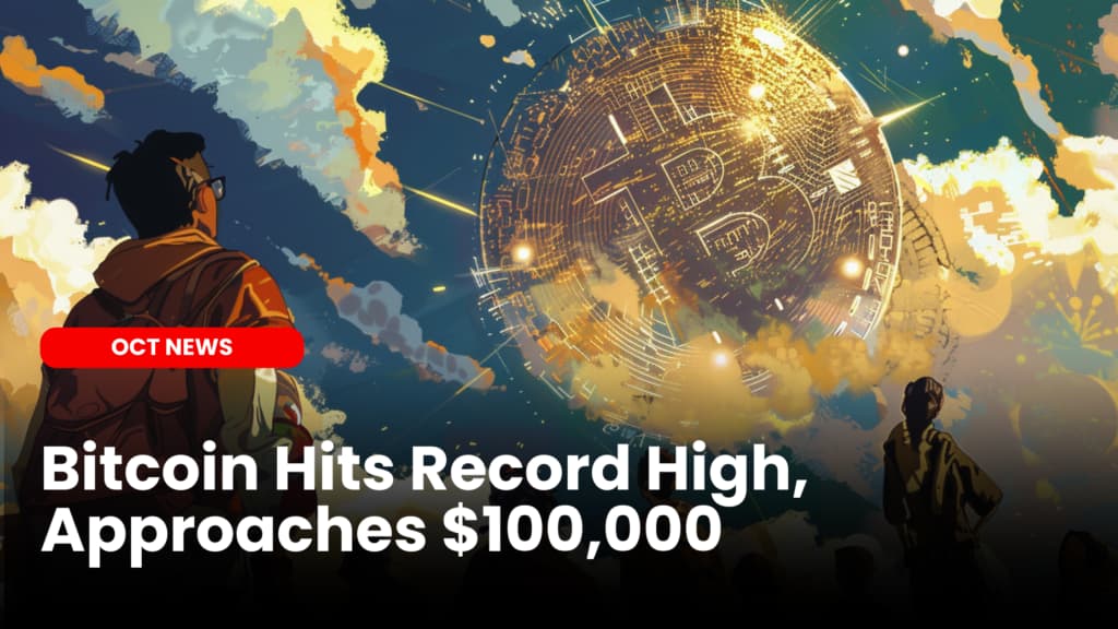 Bitcoin Hits Record High, Approaches $100,000