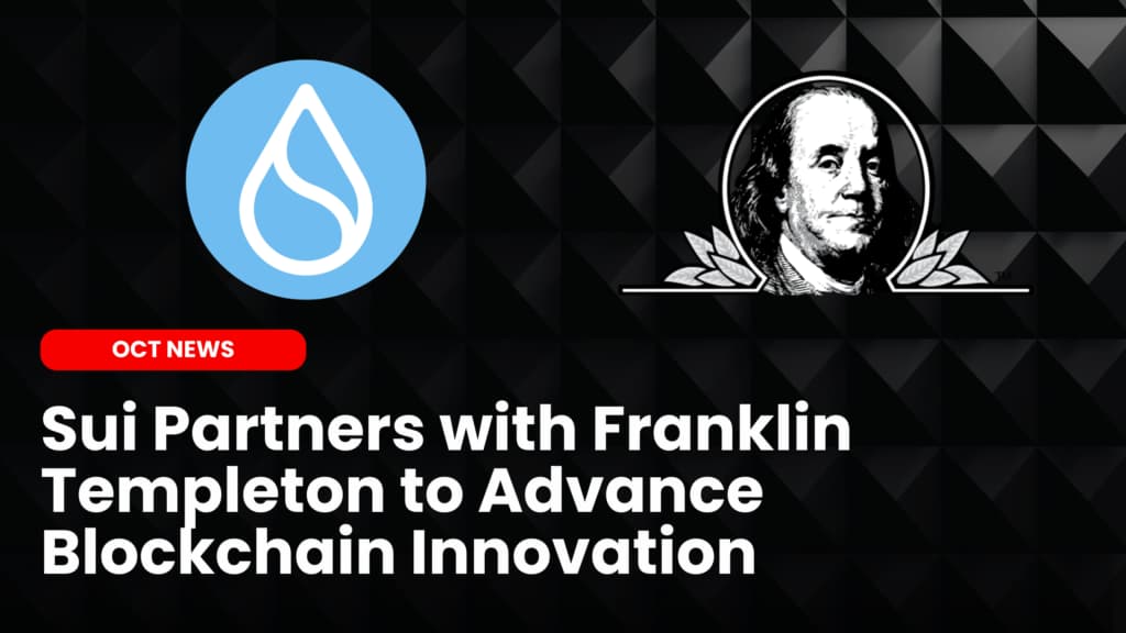 Sui Partners with Franklin Templeton to Advance Blockchain Innovation