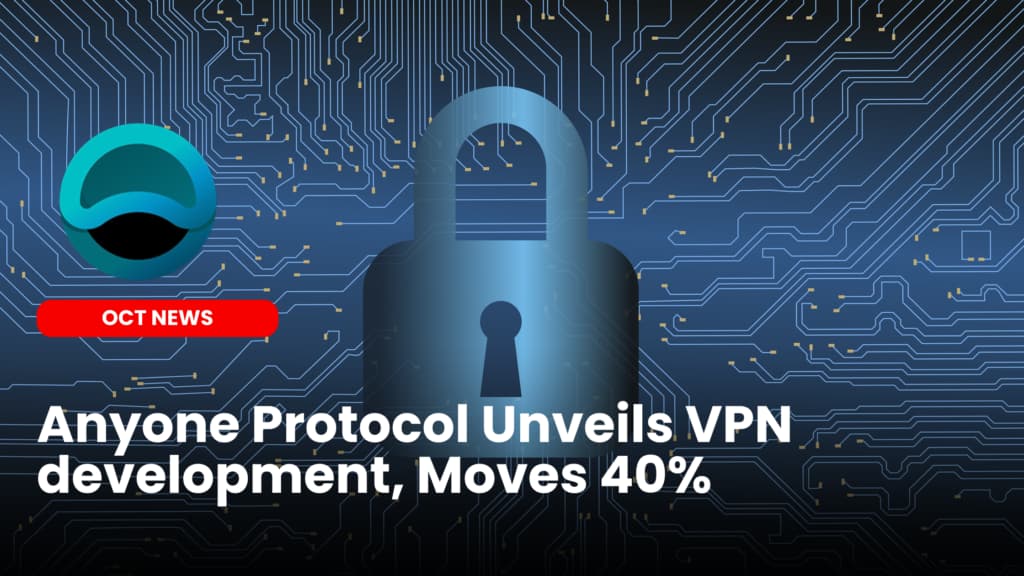 Anyone Protocol Unveils VPN development, Moves 40%