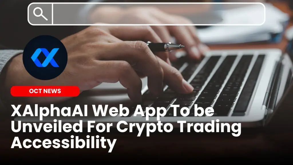 XAlphaAI Web App To be Unveiled For Crypto Trading Accessibility