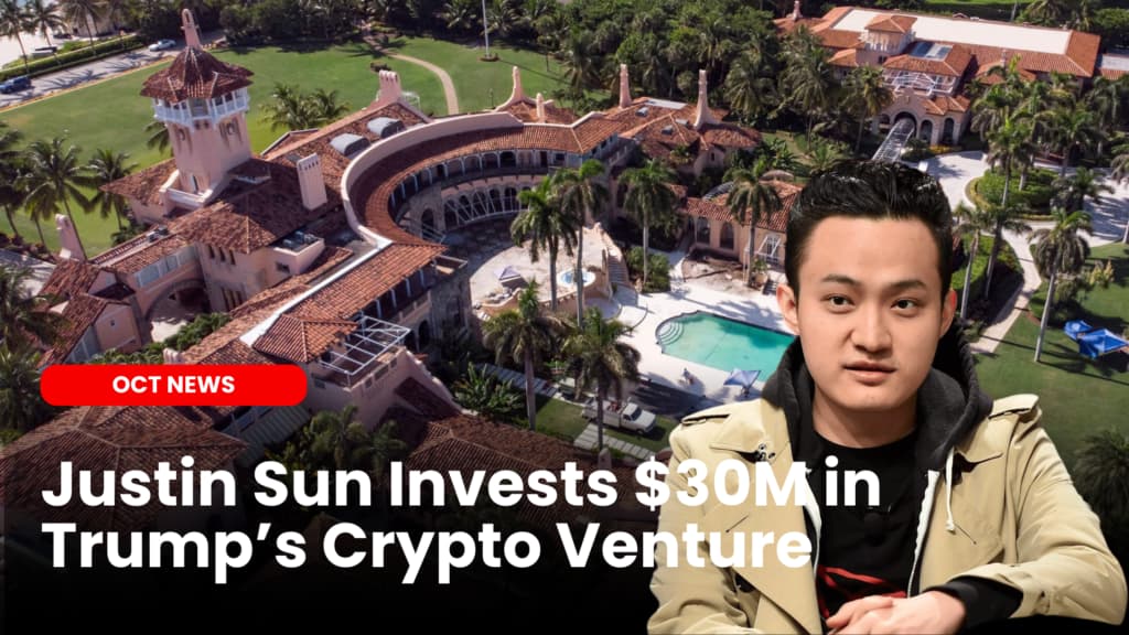 Justin Sun Invests $30M in Trump’s Crypto Venture