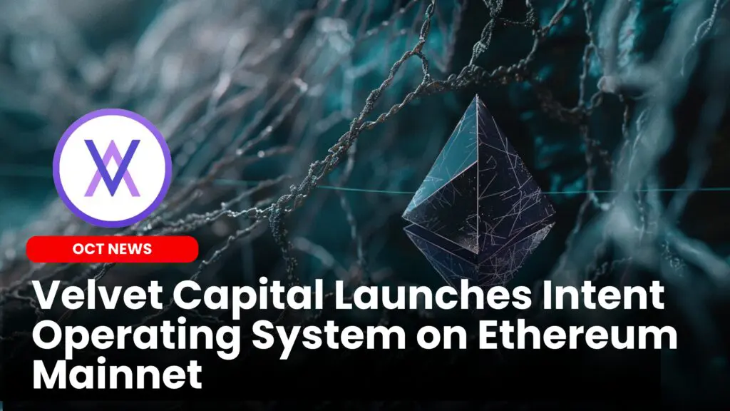 Velvet Capital Launches Intent Operating System on Ethereum Mainnet
