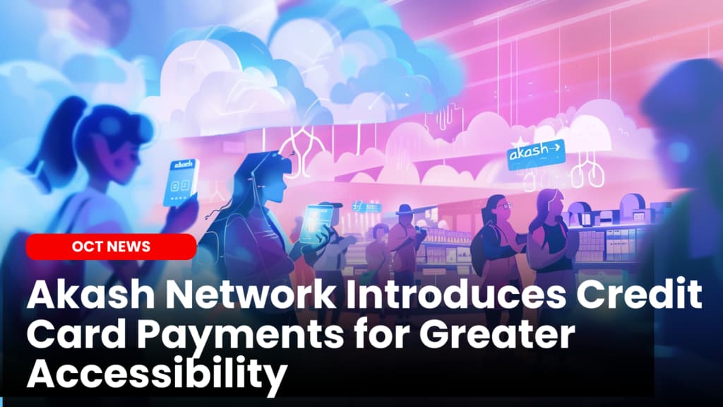 Akash Network Introduces Credit Card Payments