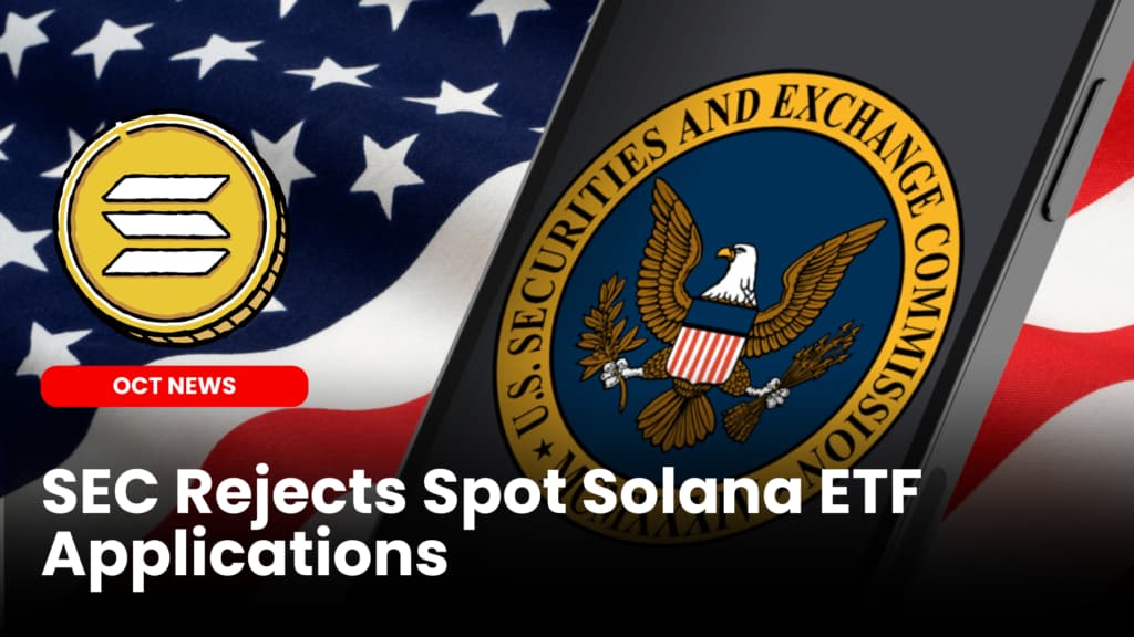 SEC Rejects Spot Solana ETF Applications