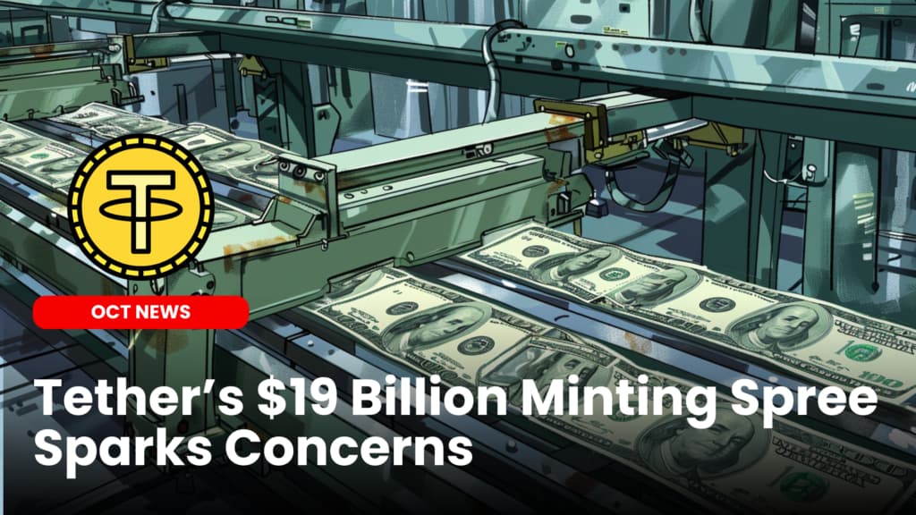 Tether’s $19 Billion Minting Spree Sparks Concerns