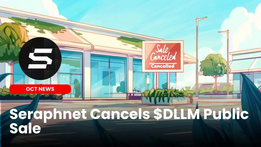 Seraphnet Cancels $DLLM Public Sale, Focuses on Community and Product Readiness