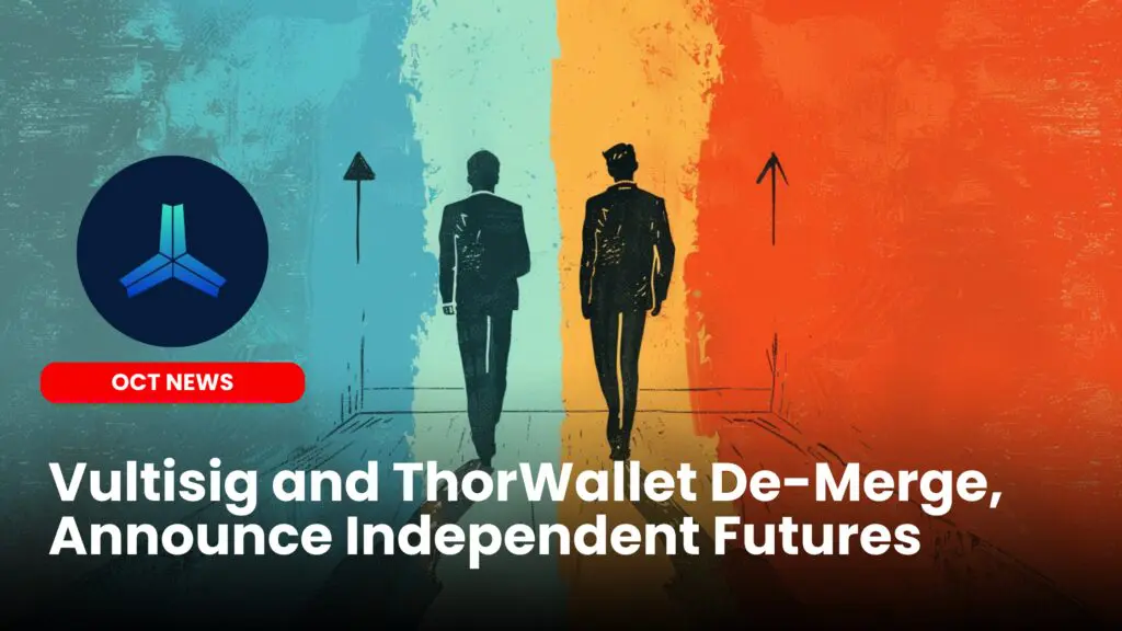 Vultisig and ThorWallet De-Merge, Announce Independent Futures