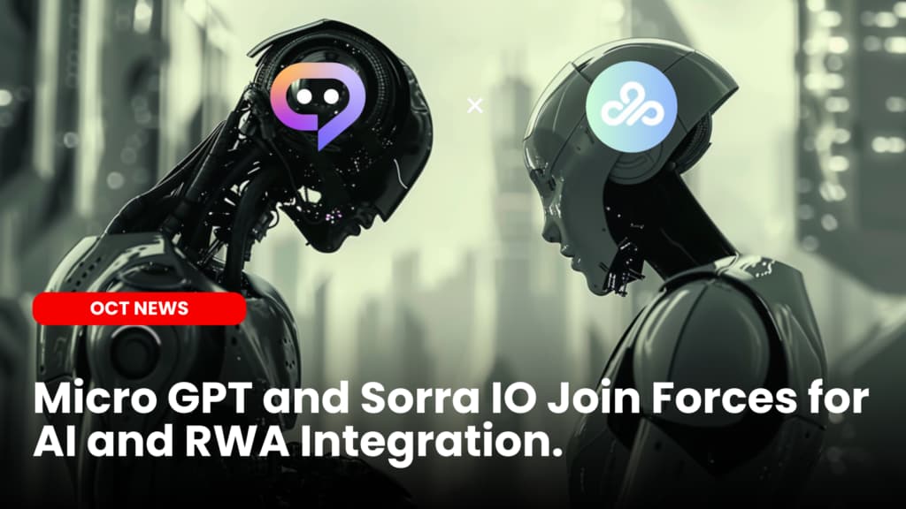 Micro GPT and Sorra IO Join Forces for AI and RWA Integration.