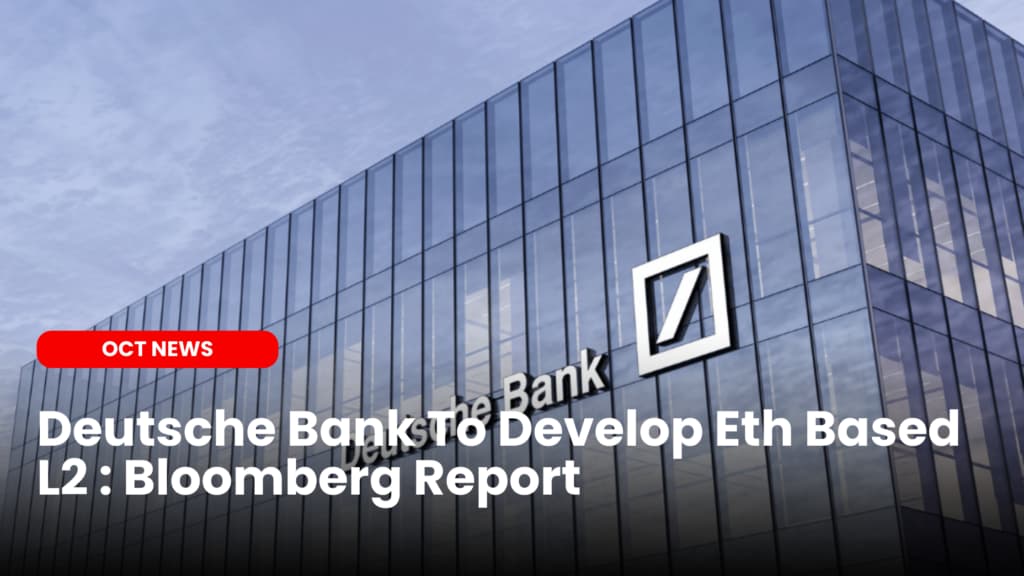 Deutsche Bank To Develop Eth Based L2 : Report