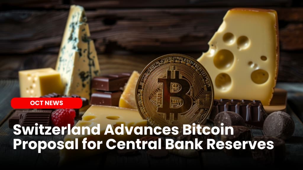 Switzerland Advances Bitcoin Proposal for Central Bank Reserves