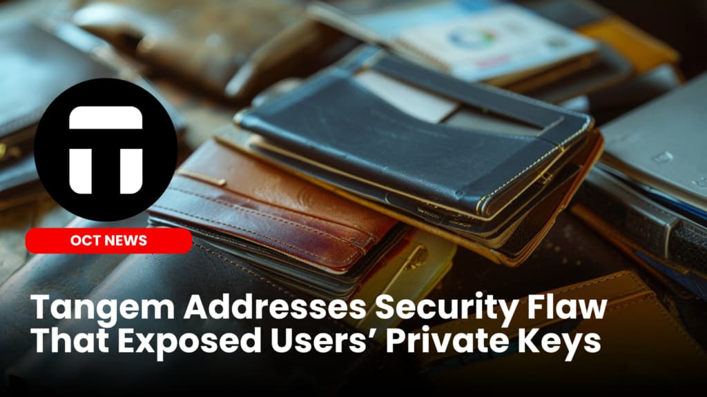 Tangem Addresses Security Flaw That Exposed Users’ Private Keys