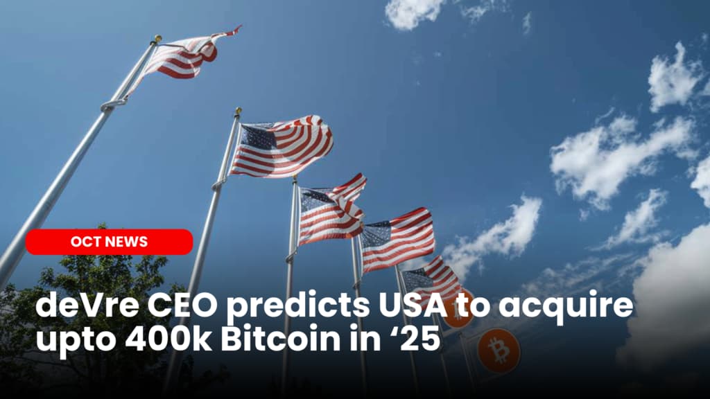 deVre CEO predicts USA to acquire upto 400k Bitcoin in ‘25