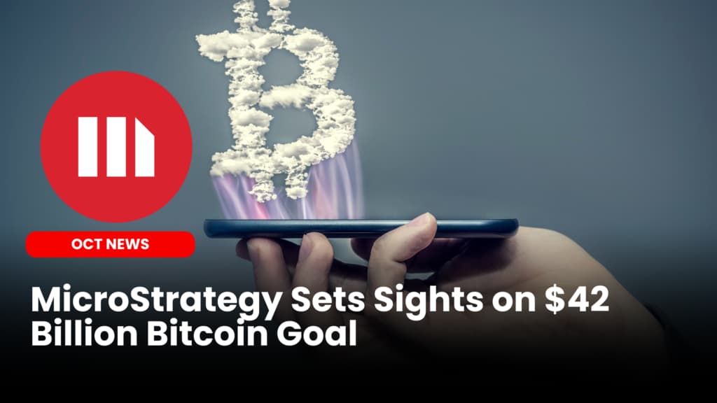 MicroStrategy Sets Sights on $42 Billion Bitcoin Goal
