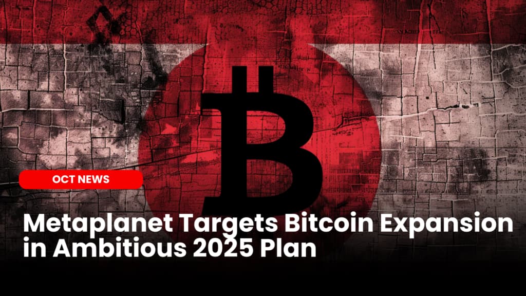 Metaplanet Targets Bitcoin Expansion in Ambitious 2025 Plan