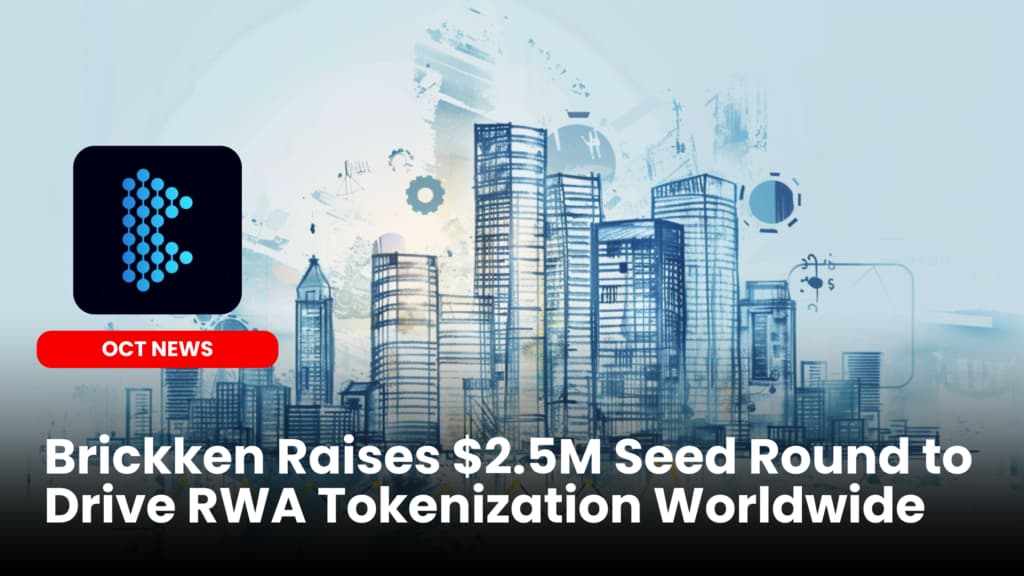 Brickken Raises $2.5M Seed Round to Drive RWA Tokenization Worldwide