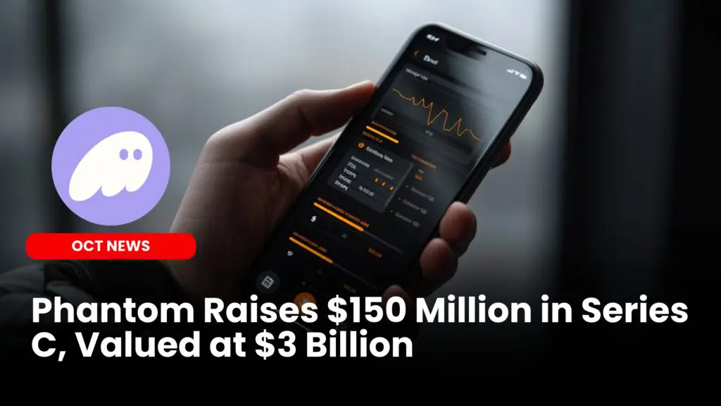 Phantom Raises $150 Million in Series C, Valued at $3 Billion