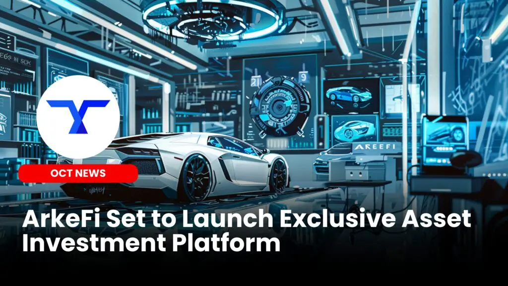 ArkeFi Set to Launch Exclusive Asset Investment Platform