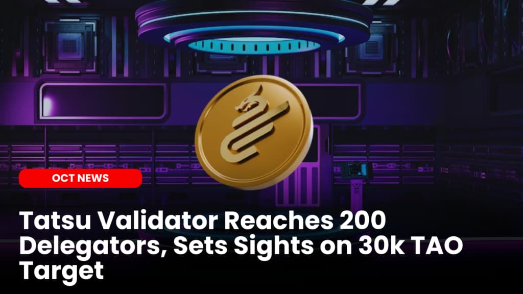 Tatsu Validator Reaches 200 Delegators