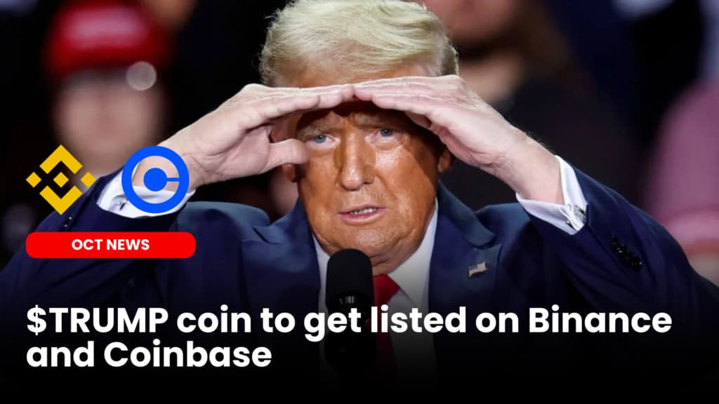 $TRUMP coin to get listed on Binance and Coinbase