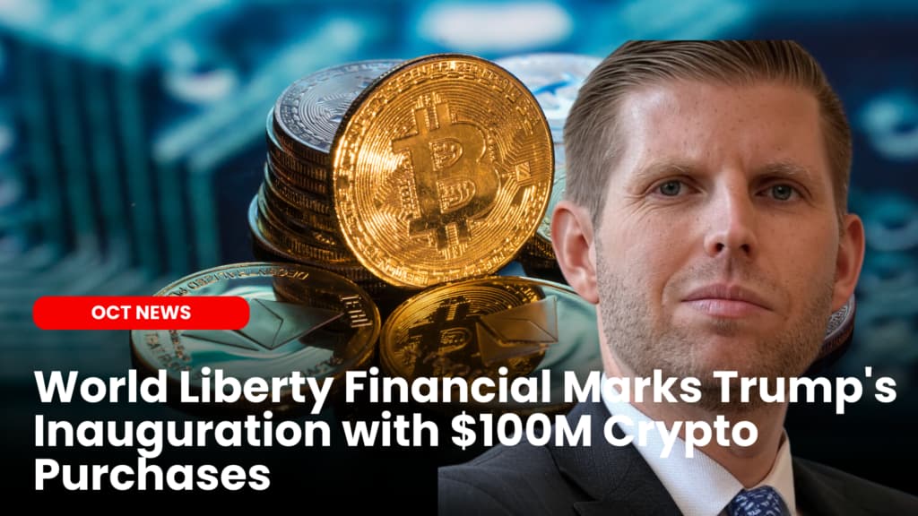 World Liberty Financial Marks Trump’s Inauguration with $100M Crypto Purchases