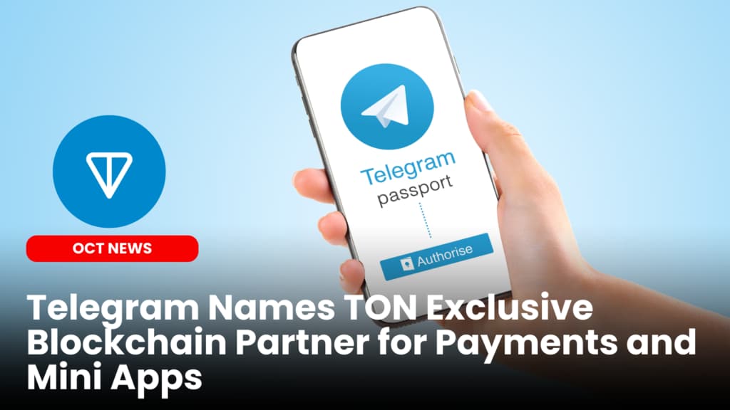 Telegram Names TON Exclusive Blockchain Partner for Payments and Mini Apps
