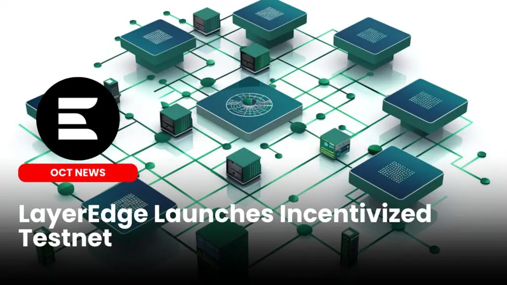 LayerEdge Launches Incentivized Testnet
