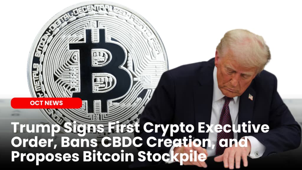 Trump Signs Order Banning CBDCs and Proposing Bitcoin Stockpile