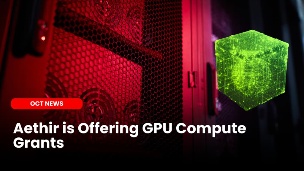 Aethir is Offering GPU Compute Grants