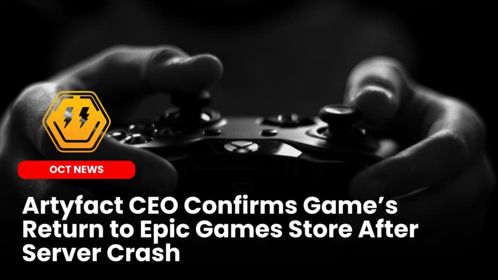 Artyfact CEO Confirms Game’s Return to Epic Games Store After Server Crash
