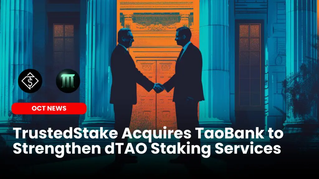 TrustedStake Acquires TaoBank to Strengthen dTAO Staking Services