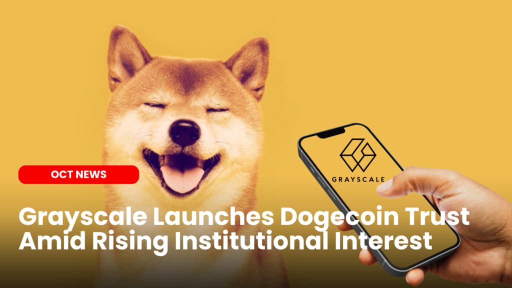 Grayscale Launches Dogecoin Trust Amid Rising Institutional Interest