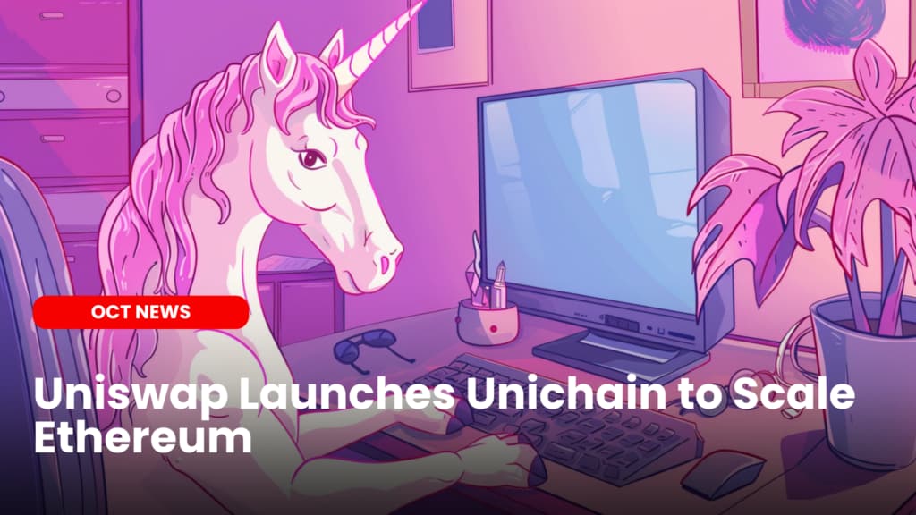 Uniswap Launches Unichain to Scale Ethereum