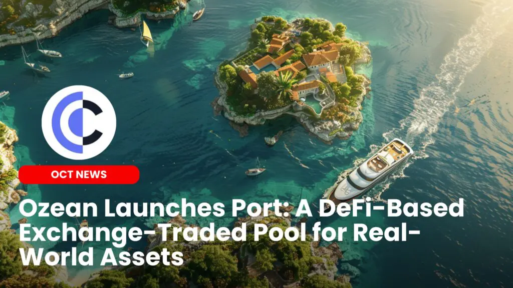 Ozean Launches Port: A DeFi-Based Exchange-Traded Pool for Real-World Assets