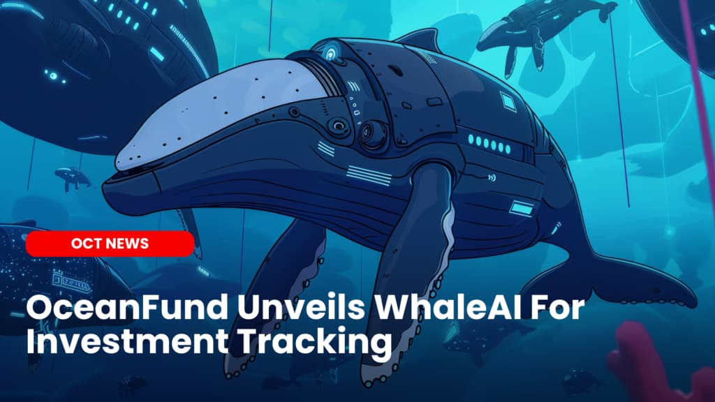 OceanFund Unveils WhaleAI For Investment Tracking