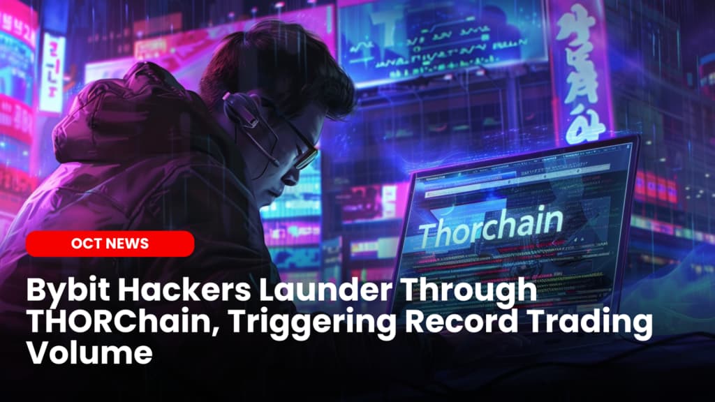 Bybit Hackers Launder Through THORChain, Triggering Record Trading Volume image